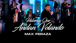 Max Peraza - Palomas Que Andan Volando (Puros Exitos)