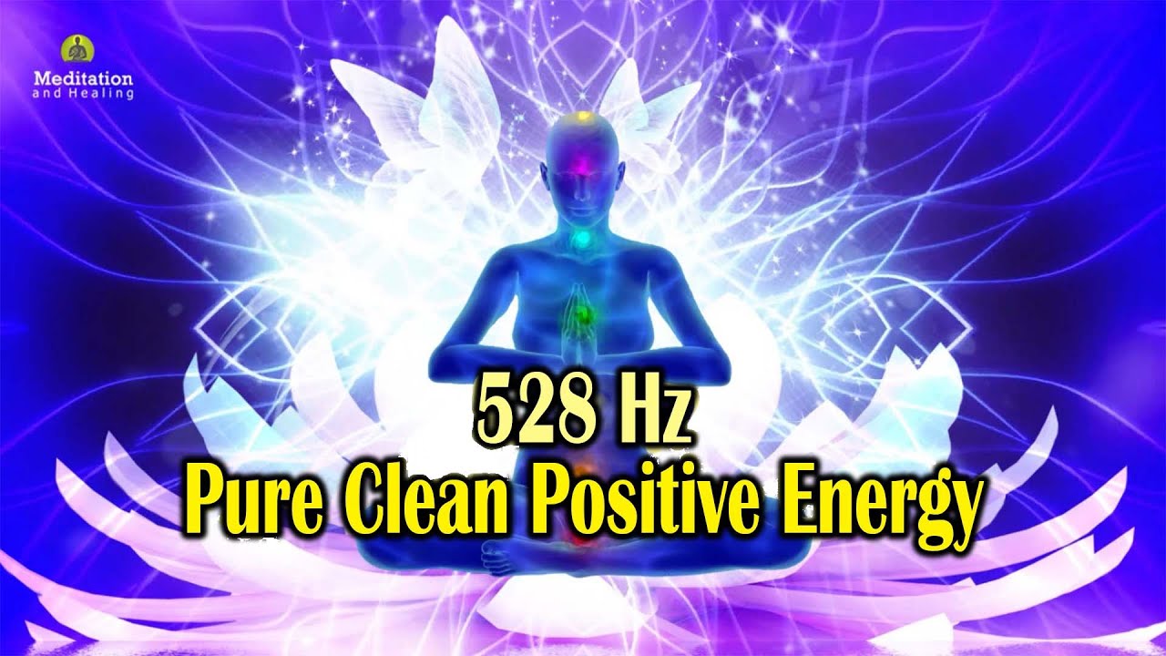 528 Hz Pure Clean Positive Energy: Remove Mental Blockages