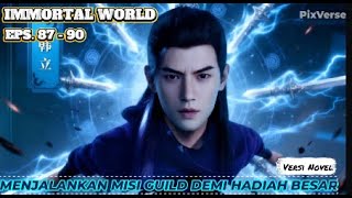 IMMORTAL WORLD  Eps.87-90 Han Li Rajin Menjalankan Misi Guild Untuk Mendapatkan Hadiah Besar