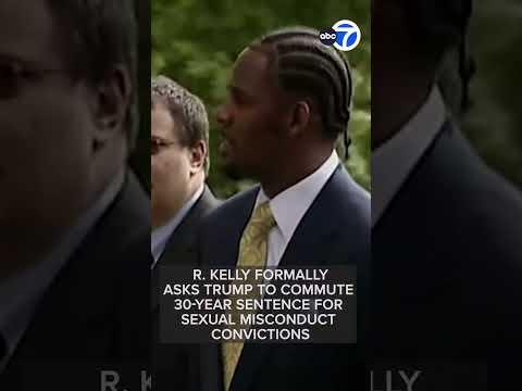 Video R. Kelly formally asks Trump to commute 30-year sentence for sexual misconduct convictions