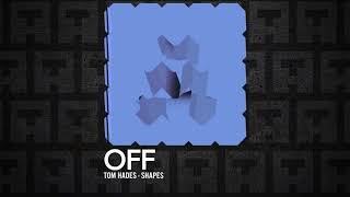 Tom Hades - Shapes (Off Recordings9