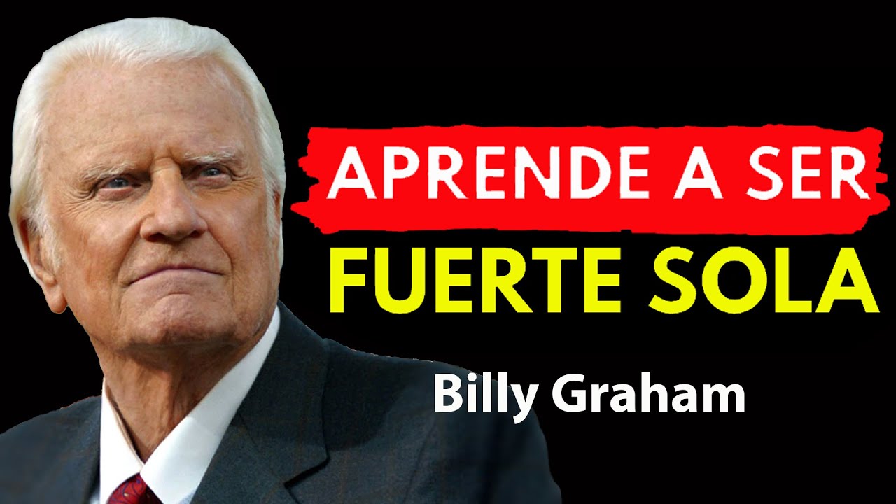 APRENDE A SER FUERTE SOLA⁄⁄MEJOR DISCURSO DE MOTIVACIÓN! | Predicas De Billy Graham