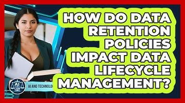 How Do Data Retention Policies Impact Data Lifecycle Management? - AI and Technology Law