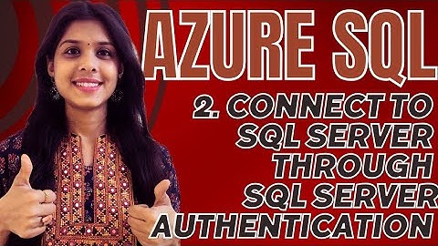 2. Connect to SQL Server through SQL Server Authentication