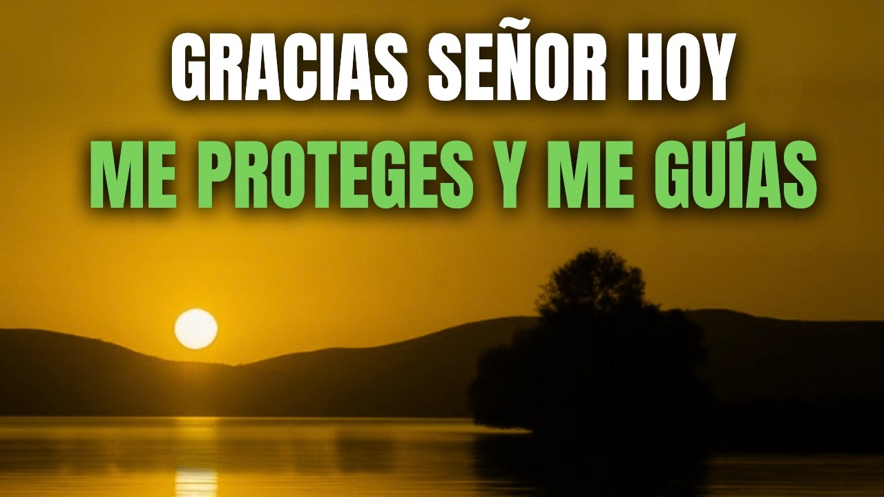 ORACIÓN DE LA MAÑANA | DIOS GUÍA y PROTEGE Tu Vida HOY