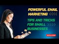 Powerful Email Marketing Tips and Tricks for Small Businesses