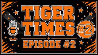 Full Tiger Times Episode #2 Update