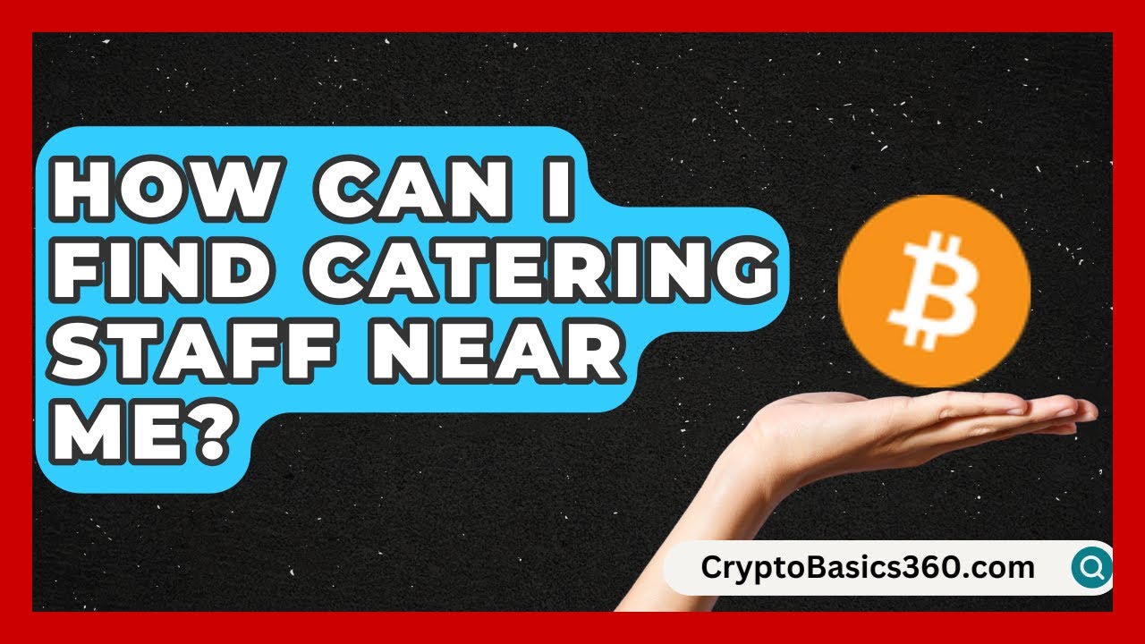 How Can I Find Catering Staff Near Me? | Food Service Jobs