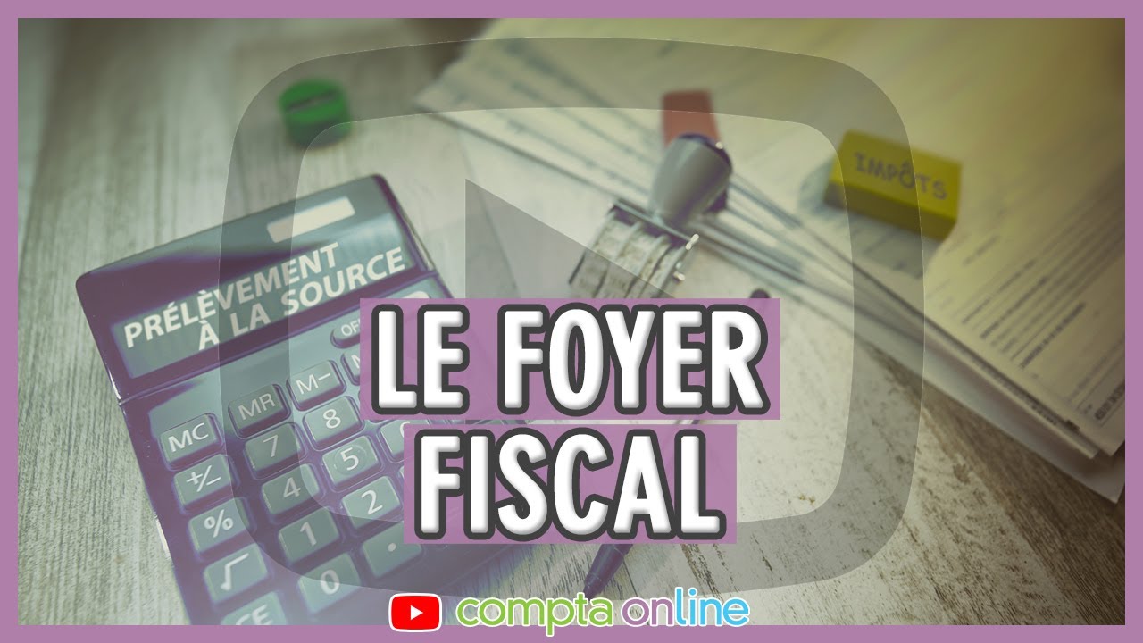 Le foyer fiscal YouTube