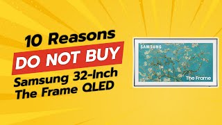 DON'T BUY Samsung 32-Inch The Frame QLED Before Watching THIS! 😱 | 10 Reasons NOT To!