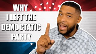 WHY I LEFT THE DEMOCRAT PARTY