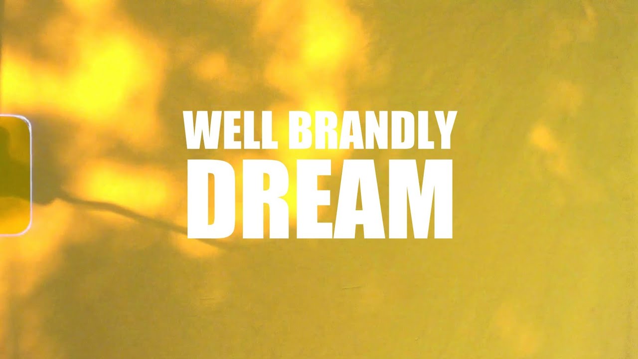 Well Brandly - Dream (Official Music Video)