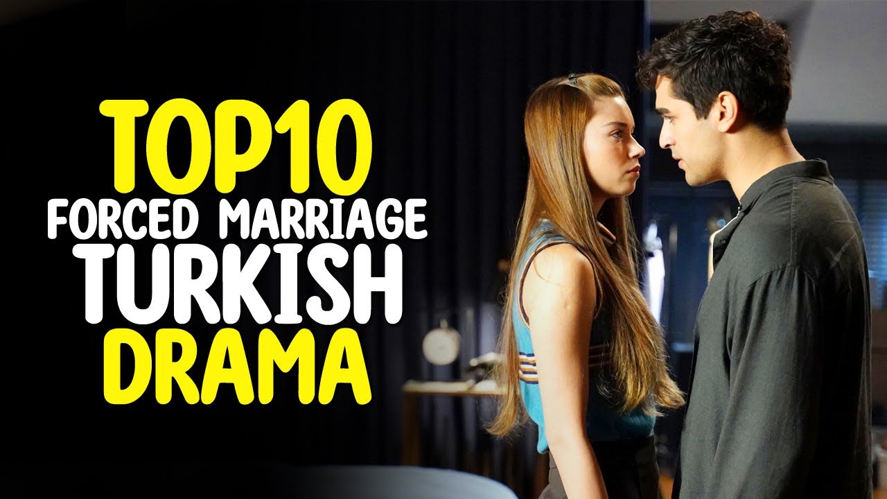 Top 5 Forced Marriage Turkish Drama Series You Must Watch Youtube Vrogue