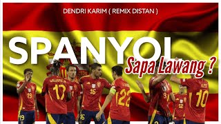 SPANYOL SAPA LAWANG ? - DENDRI KARIM ( REMIX ) NEW DISKO TANAH 🔥🔥