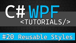 C# WPF Tutorial #20 - Reusable Style Resources