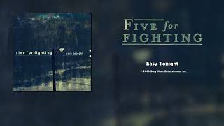 Five For Fighting - Easy Tonight (Radio Edit) [HQ Audio]