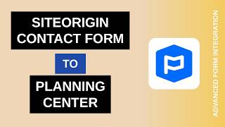 SiteOrigin Contact Form to Planning Center Integration Tutorial | AFI