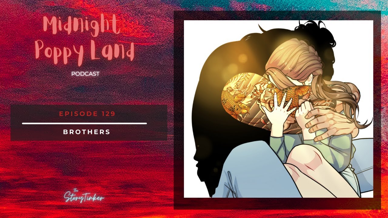 Midnight Poppy Land 129 Analysis: Brothers (with Angela, Patty, and