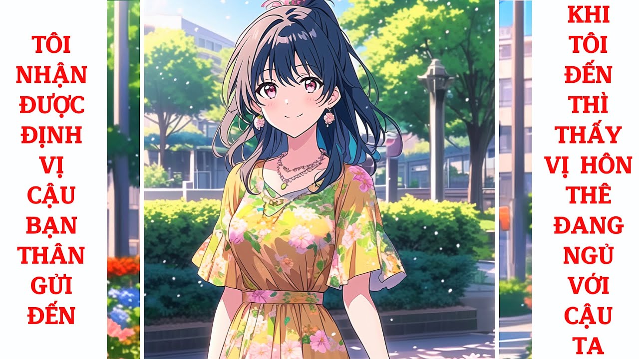 Full Tôi Nhận Được Định Vị Cậu Bạn Thân Gửi Đến, Khi Tôi Đến Thì Thấy Vị Hôn Thê Đang Ngủ Với Cậu Ta