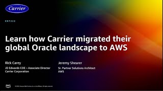 AWS re:Invent 2022 - Learn how Carrier migrated their global Oracle JDE landscape to AWS  (ENT222)
