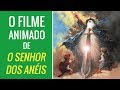 A Importância do Filme Animado de "O Senhor dos Anéis"