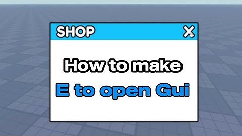 How to make an E to open Gui