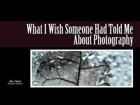 What I Wish Someone Had Told Me About Photography