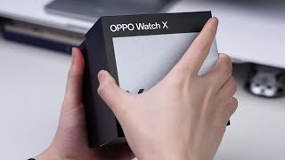 OPPO Watch X开箱上手，智能手表如何做精致？ #OPPOWatch