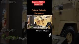 Ukrayna Rusya Savaşında TB2 BAYRAKTAR sahaya indi ortalık karışıyor.