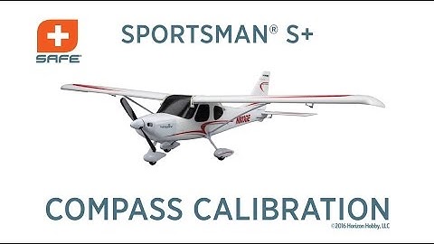 HobbyZone Sportsman S+ with SAFE Plus Technology: Compass Calibration