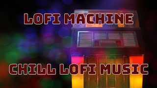 LoFi Machine (LoFi Music)