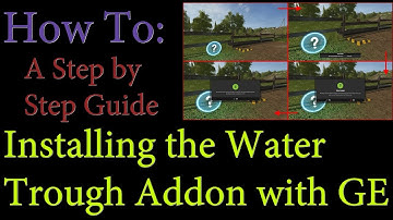 HowTo: - Step by Step guide - Installing the Water Trough Addon in GE