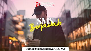 SMS Berjawab - Ustadz Mizan Qudsiyah Lc,. MA