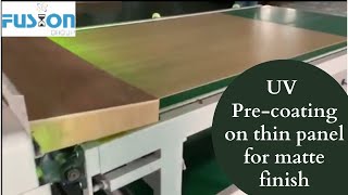 UV Pre coating on thin panel for matte finish