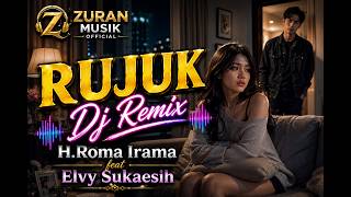 RUJUK 🎧 DJ REMIX DANGDUT TERBARU | H. RHOMA IRAMA feat ELVY SUKAESIH | Zuran Musik 