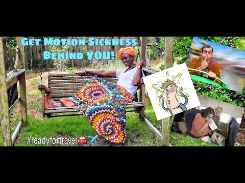 Don't let this stop you from travel! Motion Sickness.