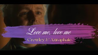 Love me, Love me  ~Aziraphale and Crowley~