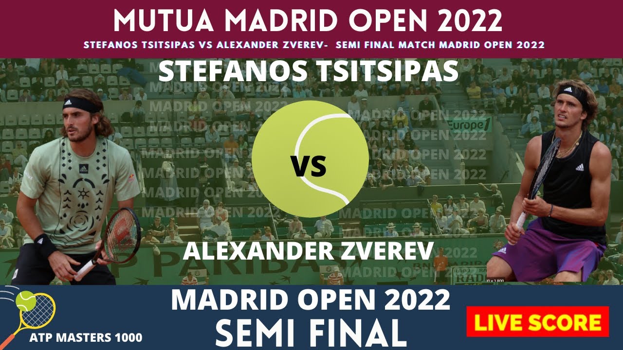 Stefanos Tsitsipas vs Alexander Zverev Madrid Open 2022 Semi Final Live Score