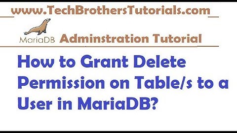 How to Grant Delete Permission on Table/s to a User in MariaDB - MariaDB Admin Tutorial