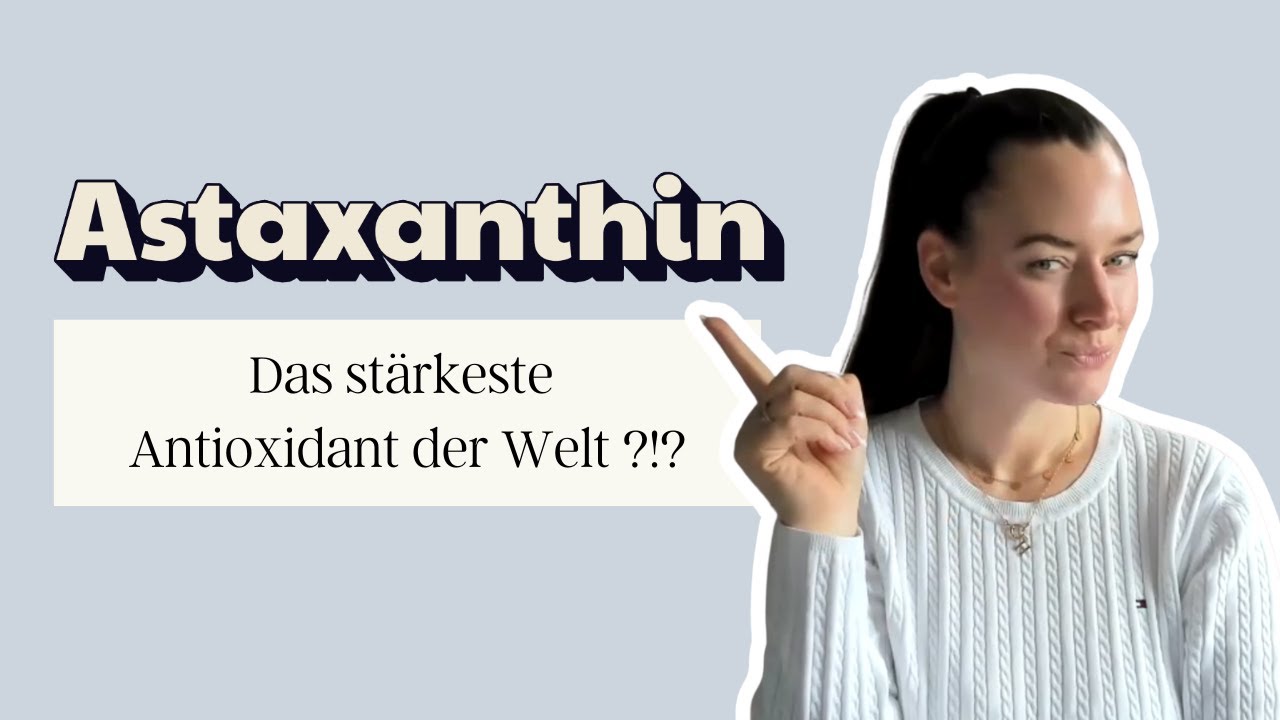 Astaxanthin – Das stärkste Antioxidant der Welt?!?