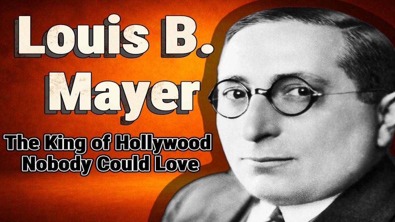 Louis B. Mayer: The King of Hollywood Nobody Could Love