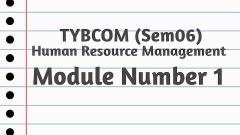 TYBCOM (Sem06):- Human Resource Management (Module01) All questions,concepts explanation