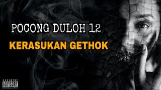 GETHOK ITU MASUK KE TUBUH GENI | SERIAL DULOH #12