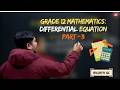 Differential Equation | NEB Grade 12 Mathematics | Class 12 Maths Nepal | Part 3