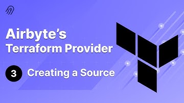 Airbyte Terraform Provider #3 - Creating a Source