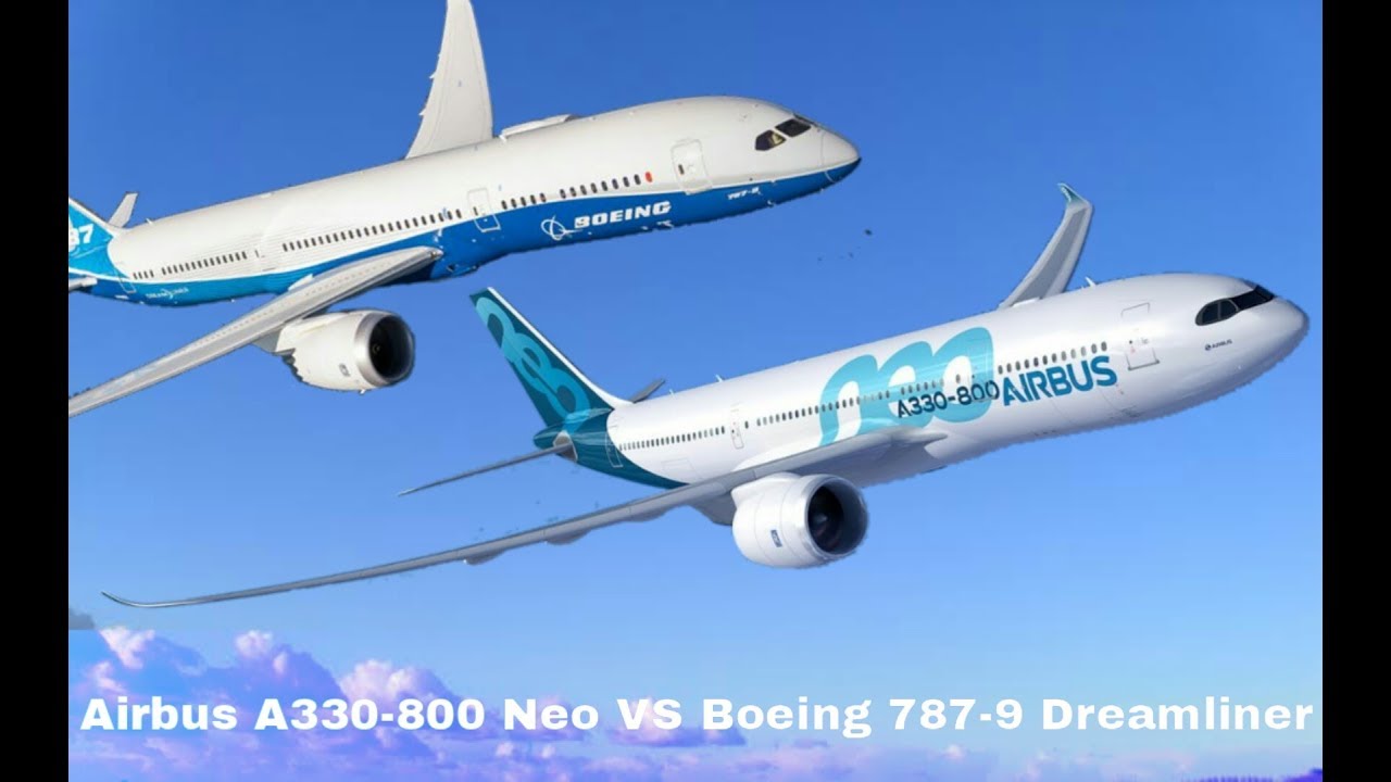 Airbus A330-800 Neo vs Boeing 787-9 Dreamliner, Who Is The Best. 