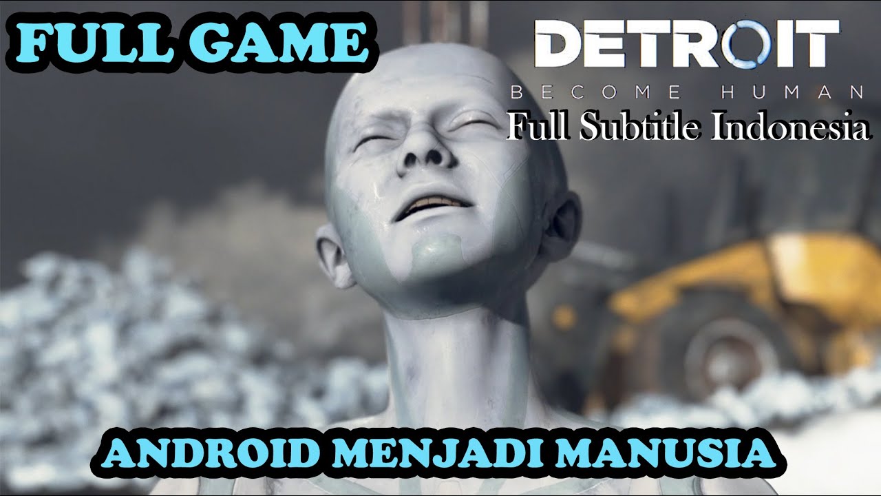 FILM GAME DETROID BECOME HUMAN FULL GAME SUBTITLE INDONESIA