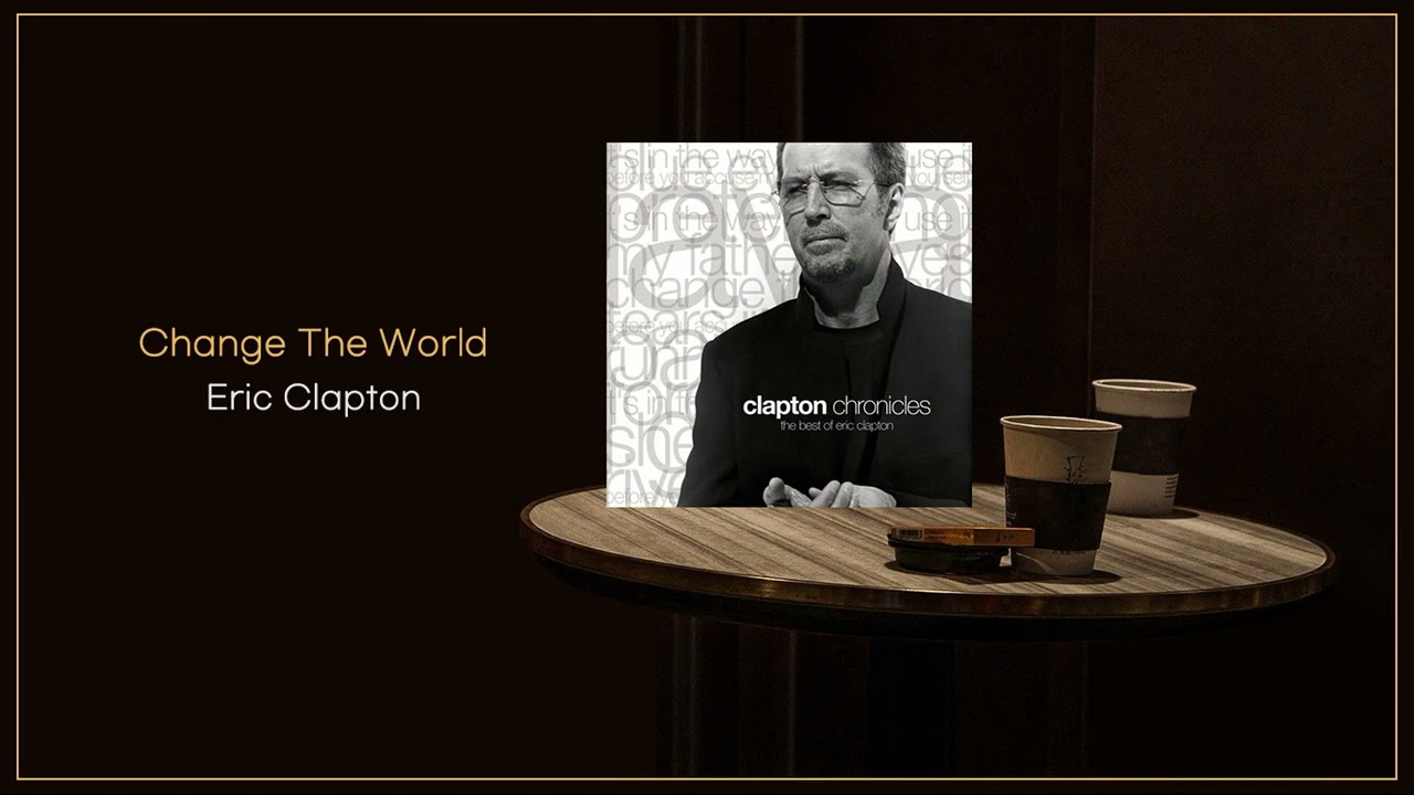 Eric Clapton - Change The World / FLAC - YouTube