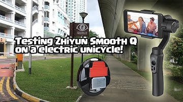 Testing Zhiyun Smooth Q 3-Axis Handheld Gimbal Stabilizer on Electric Unicycle