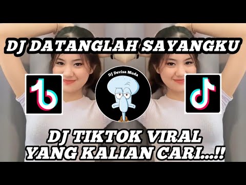 DJ TIKTOK VIRAL DATANGLAH SAYANGKU || DJ DATANGLAH SAYANGKU KURINDU WAJAHMU || DJ FULL BASSS ...!!!